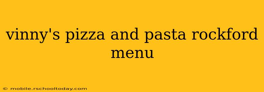 vinny's pizza and pasta rockford menu