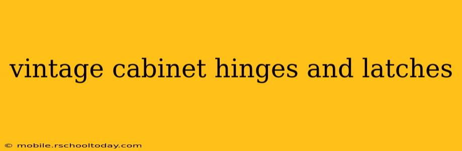vintage cabinet hinges and latches
