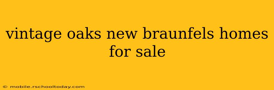 vintage oaks new braunfels homes for sale