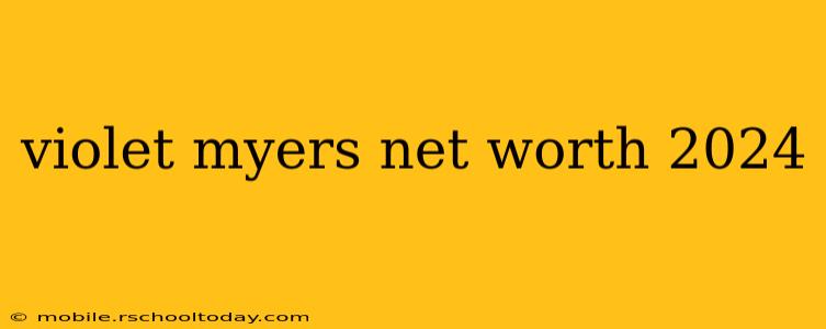 violet myers net worth 2024