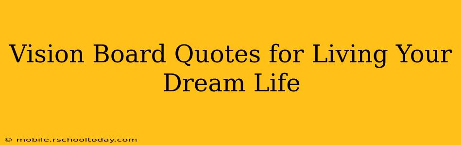 Vision Board Quotes for Living Your Dream Life