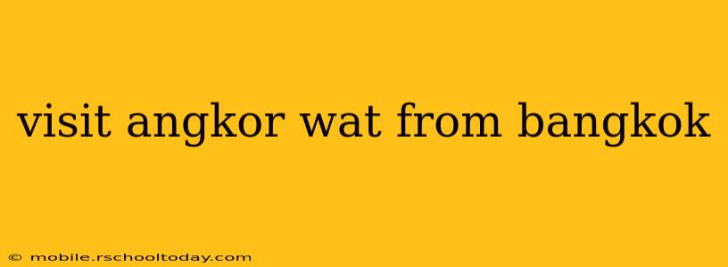 visit angkor wat from bangkok