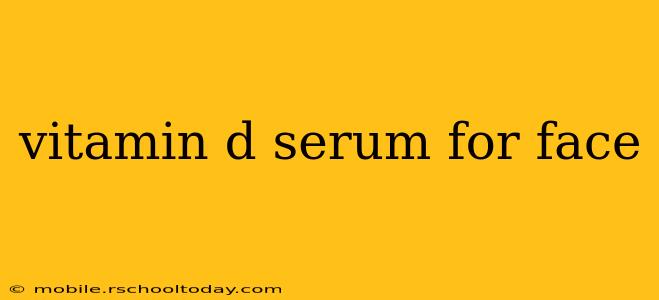 vitamin d serum for face