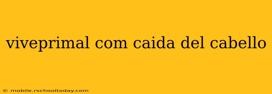 viveprimal com caida del cabello