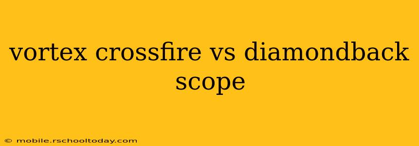 vortex crossfire vs diamondback scope