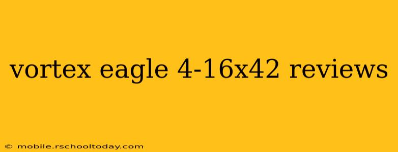 vortex eagle 4-16x42 reviews