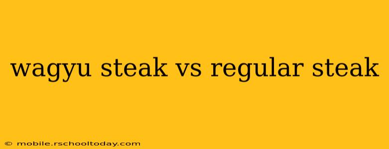 wagyu steak vs regular steak
