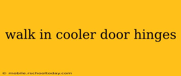 walk in cooler door hinges