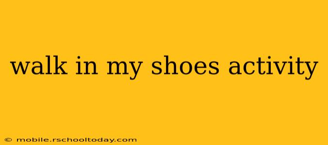 walk in my shoes activity