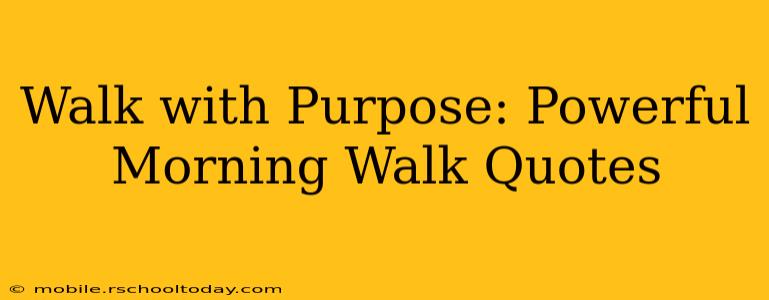 Walk with Purpose: Powerful Morning Walk Quotes