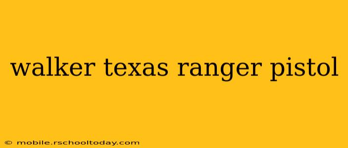 walker texas ranger pistol