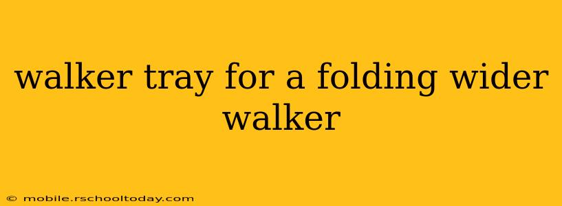 walker tray for a folding wider walker