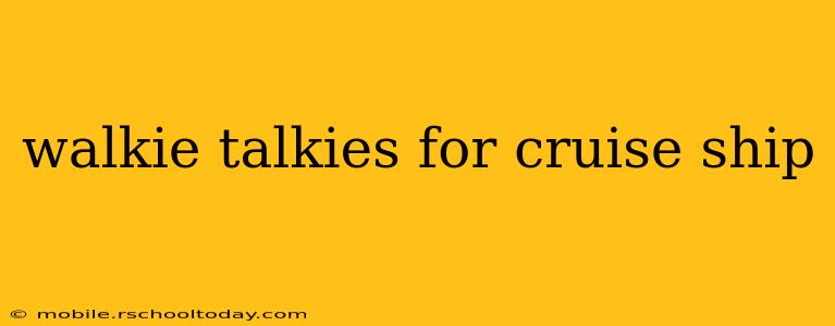 walkie talkies for cruise ship