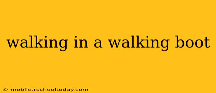 walking in a walking boot