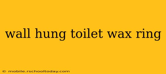 wall hung toilet wax ring