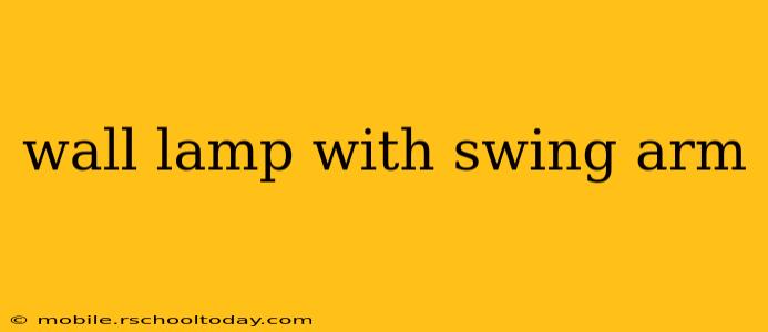 wall lamp with swing arm