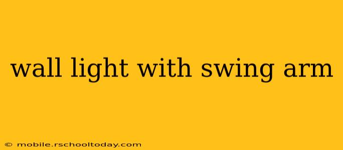 wall light with swing arm