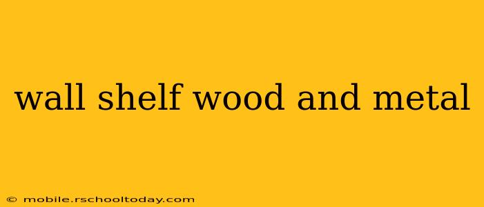 wall shelf wood and metal