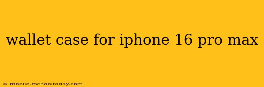 wallet case for iphone 16 pro max