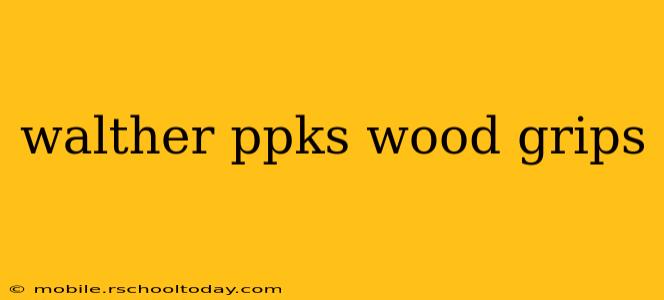 walther ppks wood grips
