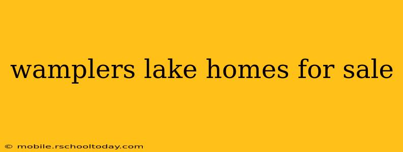 wamplers lake homes for sale