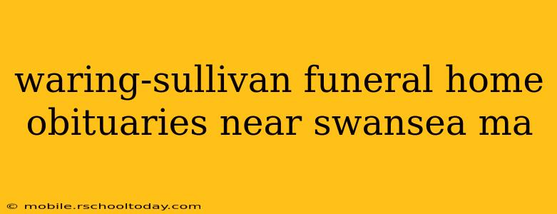 waring-sullivan funeral home obituaries near swansea ma