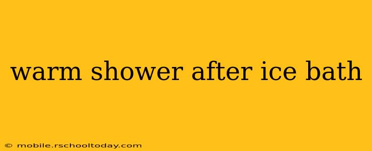 warm shower after ice bath