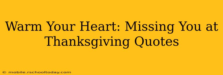 Warm Your Heart: Missing You at Thanksgiving Quotes