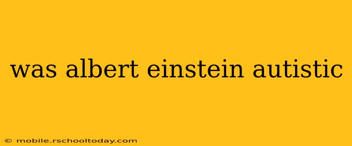 was albert einstein autistic