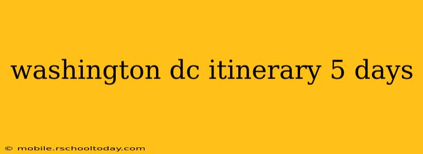 washington dc itinerary 5 days
