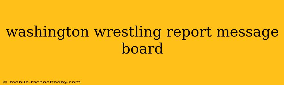 washington wrestling report message board