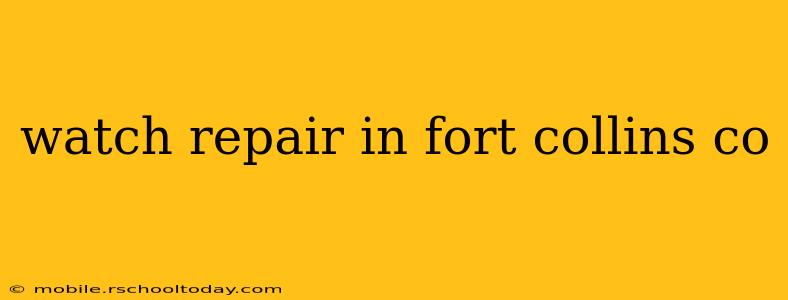 watch repair in fort collins co