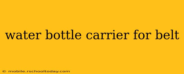 water bottle carrier for belt