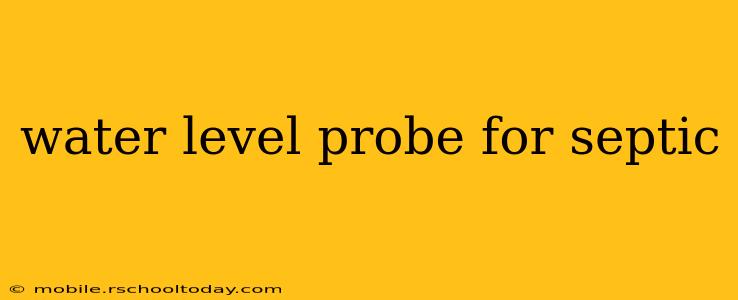 water level probe for septic