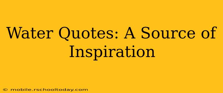 Water Quotes: A Source of Inspiration