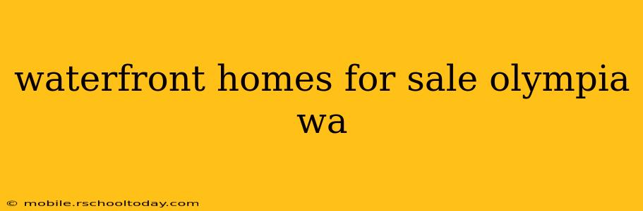 waterfront homes for sale olympia wa