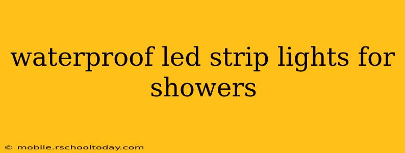 waterproof led strip lights for showers