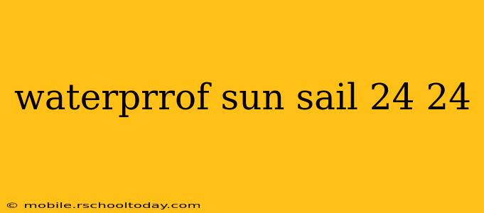 waterprrof sun sail 24 24