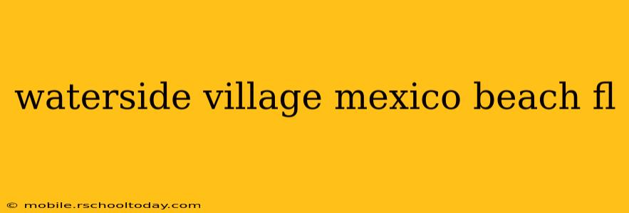 waterside village mexico beach fl
