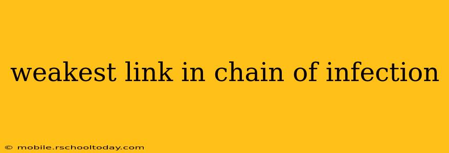 weakest link in chain of infection