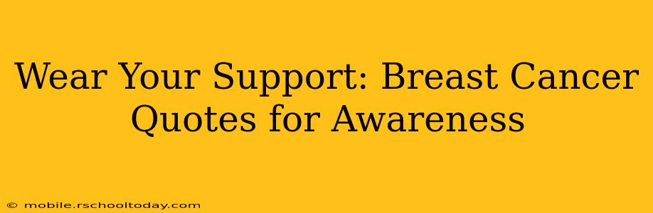 Wear Your Support: Breast Cancer Quotes for Awareness