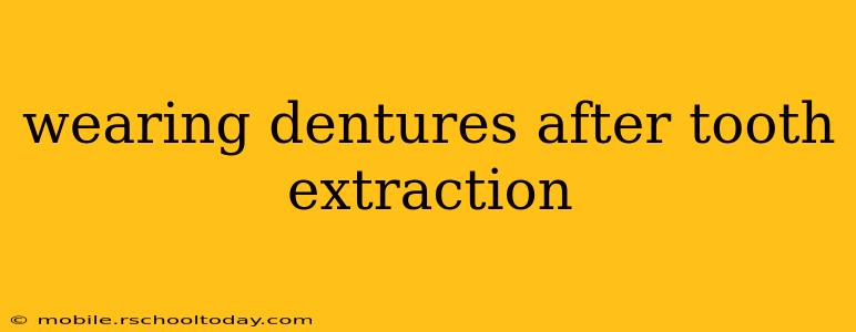wearing dentures after tooth extraction