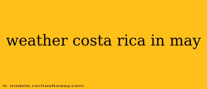 weather costa rica in may