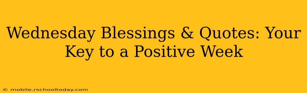 Wednesday Blessings & Quotes: Your Key to a Positive Week