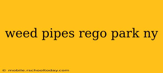 weed pipes rego park ny