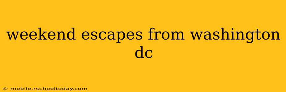 weekend escapes from washington dc