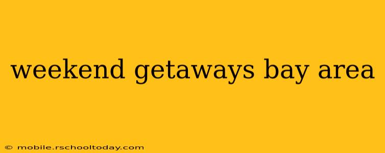 weekend getaways bay area
