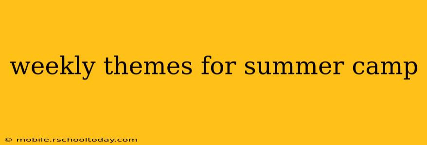 weekly themes for summer camp
