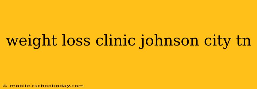weight loss clinic johnson city tn