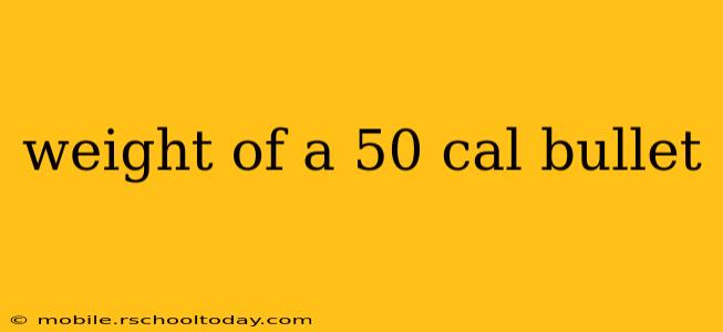 weight of a 50 cal bullet